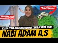AWAL KISAH MANUSIA PERTAMA DI MUKA BUMI INI NABI ADAM A S