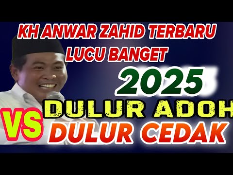KH ANWAR ZAHID TERBARU LUCU BANGET 2025‼️DULUR ADOH VS ‼️DULUR CEDAK