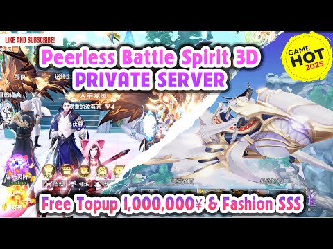 Peerless Battle Spirit 3D MMORPG Private Server - Free topup 1,000,000¥, Fashion SSS via Giftcode