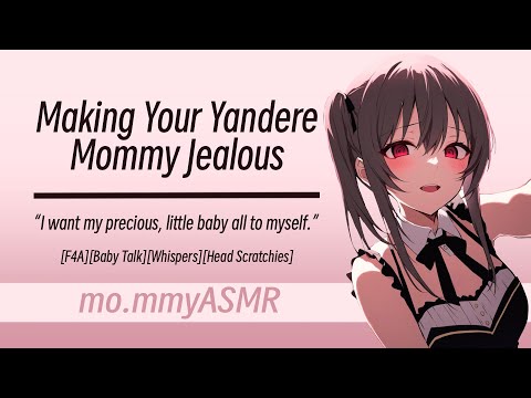 Making Your Yandere Mommy Jealous [F4A][Baby Talk][Whispers][Head Scratchies]