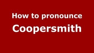 How to pronounce Coopersmith