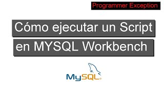 Cómo ejecutar un Script SQL en Mysql Workbench