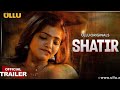Shatir Official Trailer Ullu New Web Series Shatir Bharti Jha
