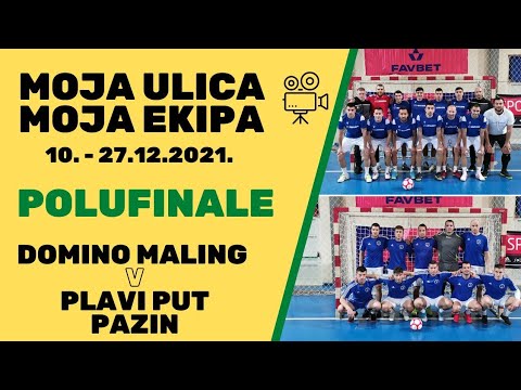 Moja Ulica Moja Ekipa Favbet 2022. POLUFINALE - Domino Maling - Plavi Put Pazin