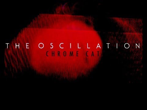 THE OSCILLATION 'Chrome Cat'