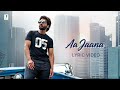 Aa Jaana Lyric Video Jackky Bhagnani Sarah Darshan Raval Prakriti Lijo DJ Chetas