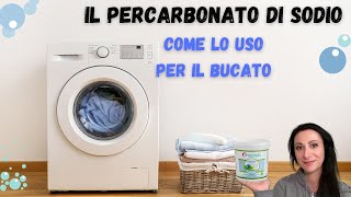 IL PERCARBONATO DI SODIO - come lo uso per il bucato