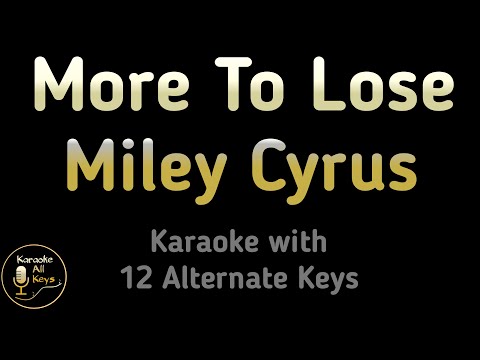 Miley Cyrus - More to Lose Karaoke Instrumental Lower Higher Male & Original Key