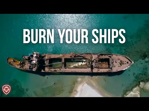 Burn Your Ships