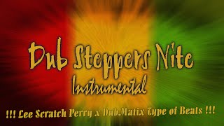 Dub Steppers Nite Reggae Instrumental King Tubby x Lee " Scratch " Perry X tYPE OF bEAT #reggae