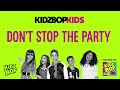 KIDZ BOP Kids- Don't Stop The Party (Pseudo Video) [KIDZ BOP 24]