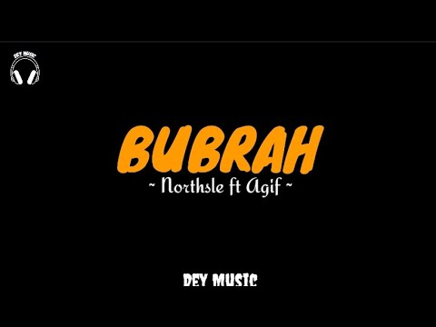 Bubrah | Northsle Ft Agif | [ lyrics Video ]