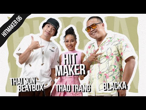 LIVE MỐI TÌNH ĐẦU | Thảo Trang x Blacka x Thai Son | HIT MAKER #6