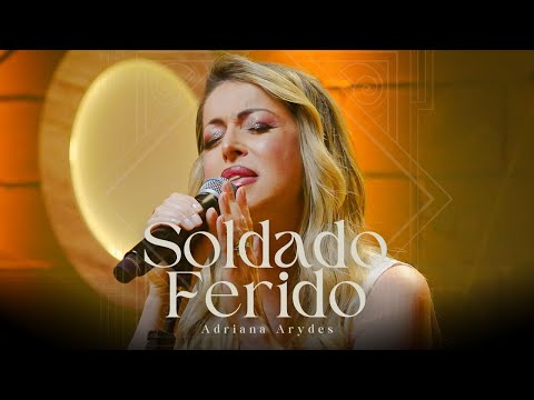 Soldado Ferido | Adriana Arydes (Clipe Oficial)