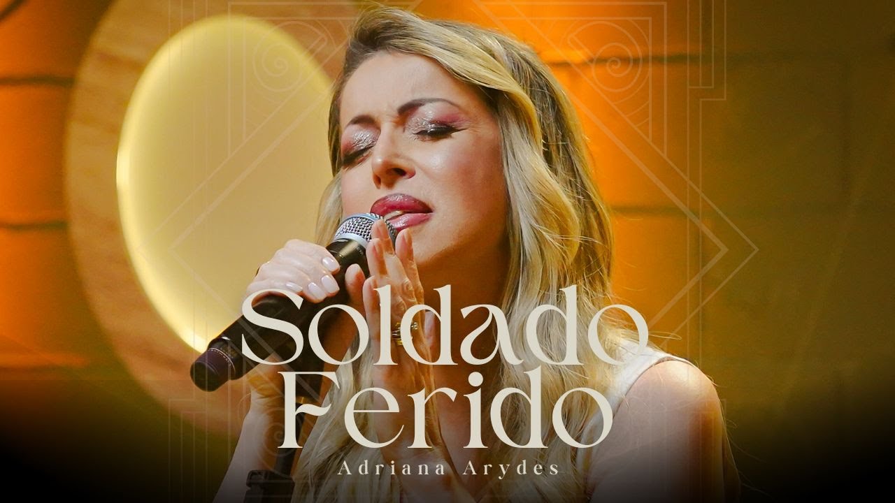 Soldado Ferido | Adriana Arydes (Clipe Oficial)