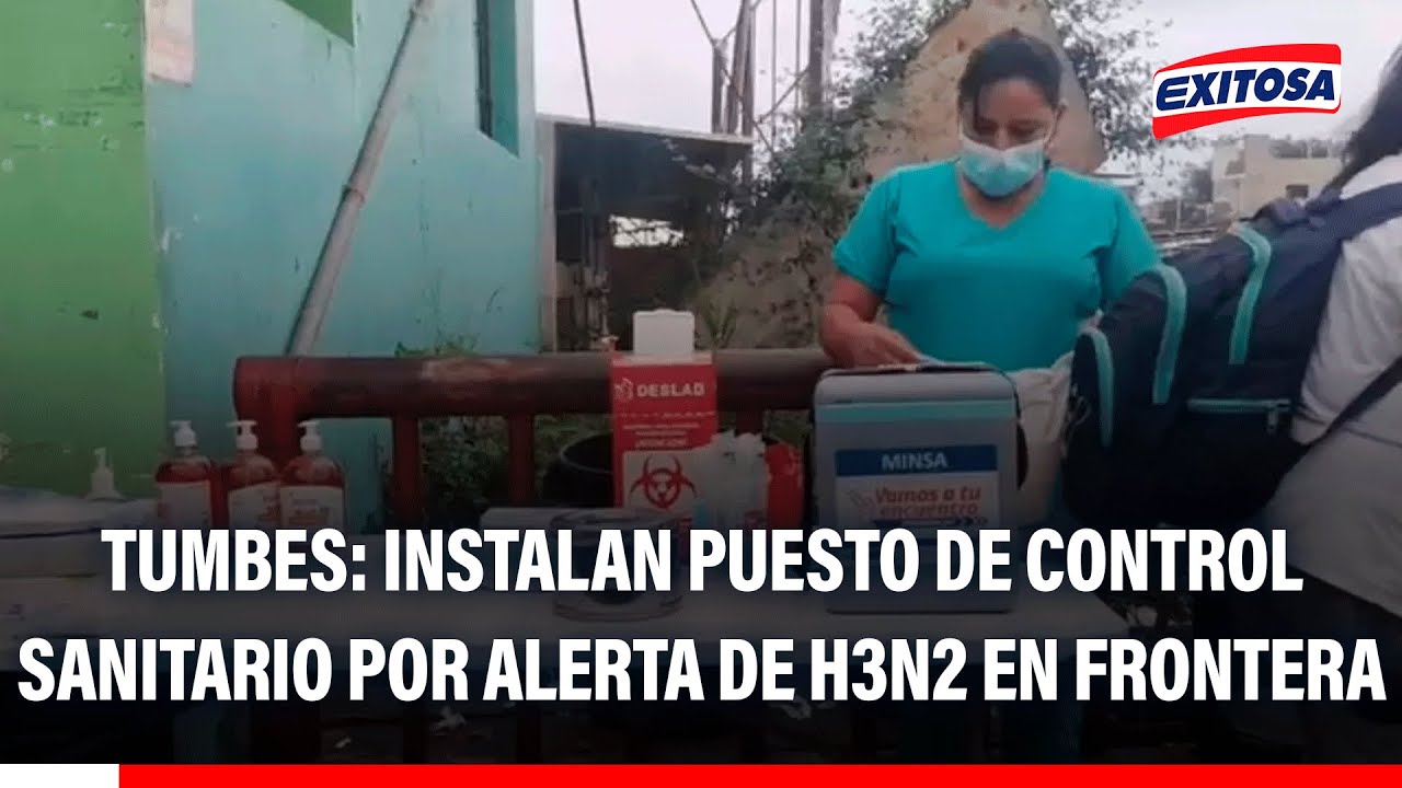 🔴🔵 Instalan puesto de control sanitario por alerta de H3N2 en Puente Internacional Perú - Ecuador