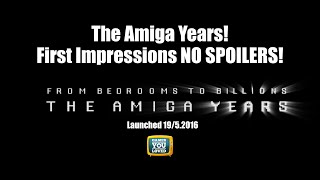 The Amiga Years! First Impressions NO SPOILERS!