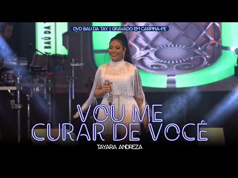 Tayara Andreza - Vou me curar de você (DVD Baú da Tay)