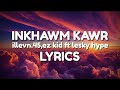 INKHAWM KAWR ~ illevn.45,ez kid ft lesky hype -- Lyrics video