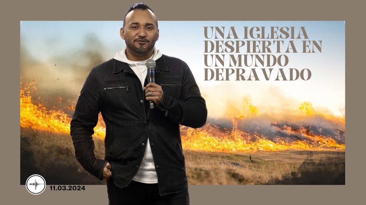 UNA IGLESIA DEPIERTA EN UN MUNDDO DEPRAVADO | Rafael Saracual
