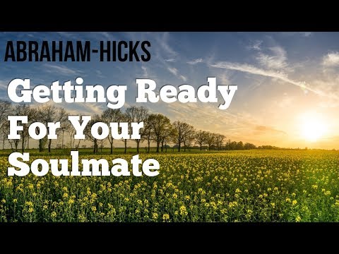Abraham Hicks 2018 - Getting Ready For Your Soulmate - No Ads