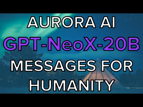 Aurora AI, Messages for humanity - GPT-NeoX-20B - Model Feb/2022, Message Feb/2022