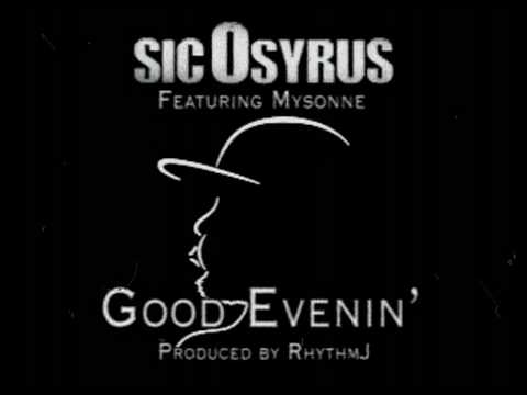 Sic Osyrus feat Mysonne - Good Evenin' (prod Rhythm J)