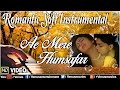 Ae Mere Humsafar Romantic Soft Instrumental Baazigar