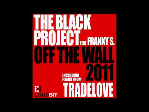 The Black Project feat  Franky S    Off The Wall Tradelove Remix