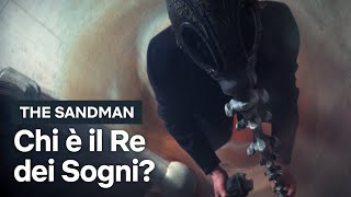 Chi è il Re dei Sogni | The Sandman | Netflix Italia