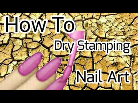 How To | DRY STAMPING Nail Art 3 Ways | Nails for Newbies