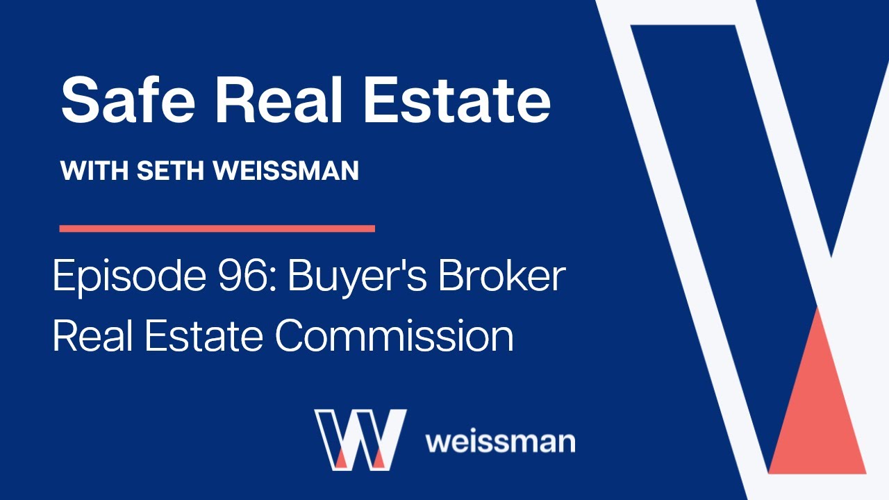 Video Thumbnail for Safe Real Estate with Seth Weissman: Buyer's Broker Real Estate Commission