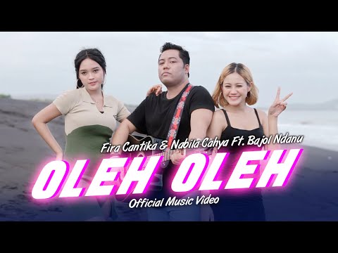 Fira Cantika & Nabila Ft. Bajol Ndanu - Oleh Oleh (Official Music Video)