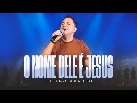 O Nome Dele É Jesus - Thiago Araújo