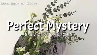 Perfect Mystery by Victory Worship