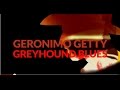 Geronimo Getty - "Greyhound Blues" (Official Album ...