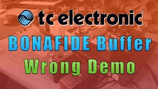 Video thumbnail for !!! WRONG !!! TC Electronic BONAFIDE Buffer (Watch Part 2 Please) by EytschPi42