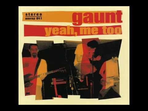 Gaunt - Yeah, Me Too (Full Album)