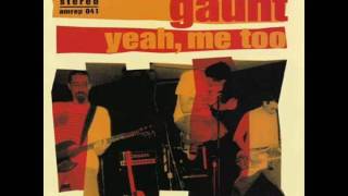Gaunt - Yeah, Me Too (Full Album)