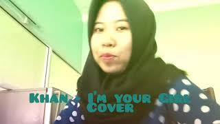 KHAN - I&#39;M YOUR GIRL (COVER)
