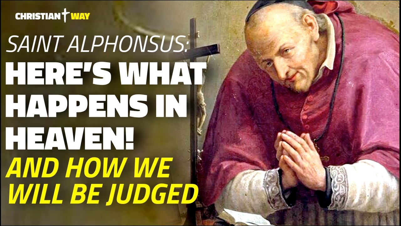 Saint Alphonsus: Here’s What Happens in Heaven in Detail and How We Will Be Judged!