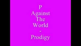 P Against The World - Prodigy