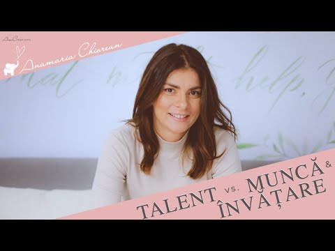 Talent vs. Muncă și Învățare | Cum să treci peste ceea ce te ține în loc?