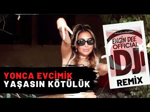Yonca Evcimik - Yaşasın Kötülük / Remix : Dj Engin Dee