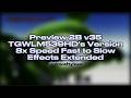 Preview 2B V35 TGWLM539HD S Version 8x Speed Fast To Slow Effects Extended