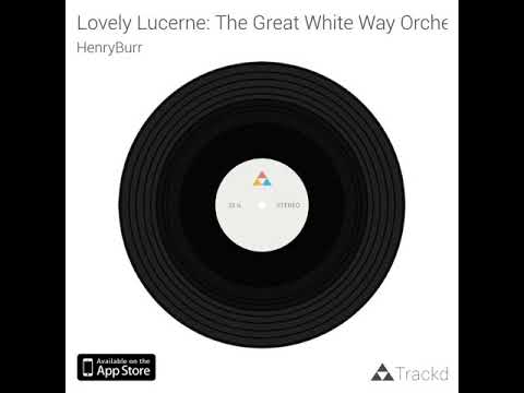Lovely Lucerne: The Great White Way Orchestra