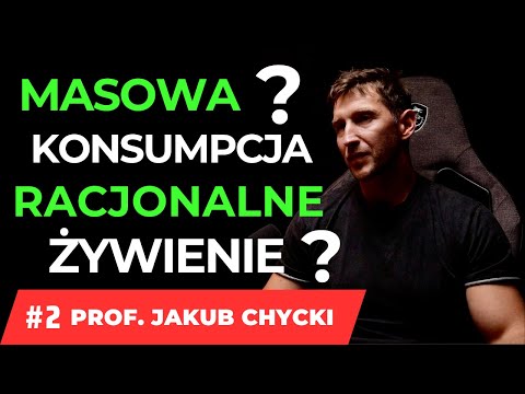 MASOWA KONSUMPCJA A RACJONALNE ŻYWIENIE  PROFESOR JAKUB CHYCKI #2