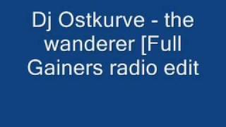Dj Ostkurve - The Wanderer [Full Gainers Radio Edit]