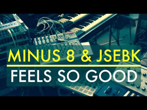 Minus 8 & JSebK - Fells So Good (Vanilla Ace & dharkfunkh Rmx)
