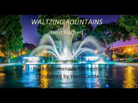 WALTZING FOUNTAINS  (Walzer Spiele)- Hans Carste - Berlin Promenade Orchestra/Hans Carste